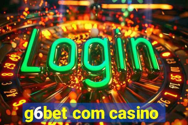 g6bet com casino